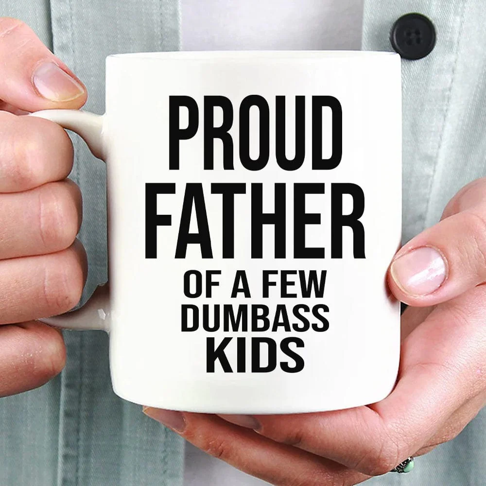 Proud Father Of A Dumbass Kids Family Coffee Mug, HN590 - Image 5