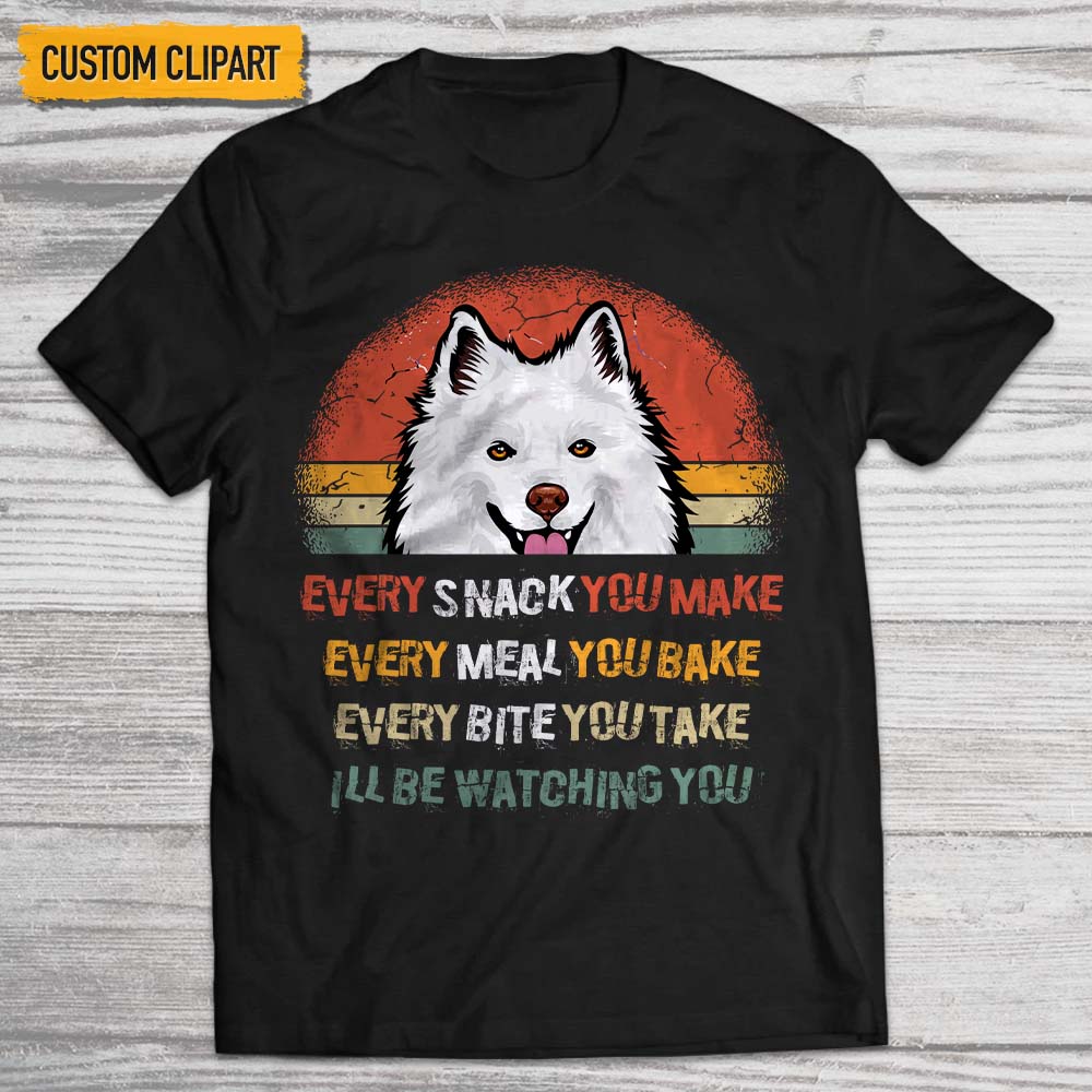 I'll Be Watching You Dog Shirt K228 HN590 - Image 4