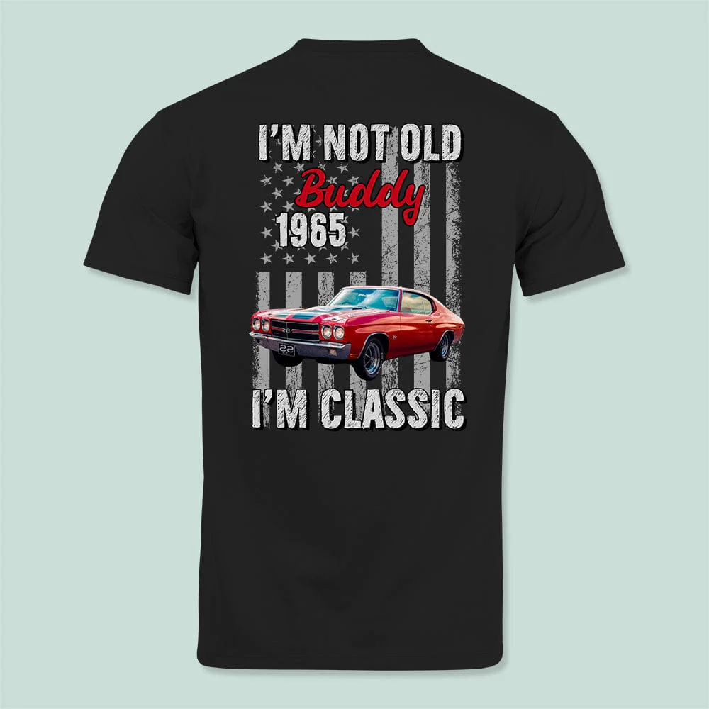 Custom Photo I'm Not Old I'm Classic Car Shirt N304 HN590