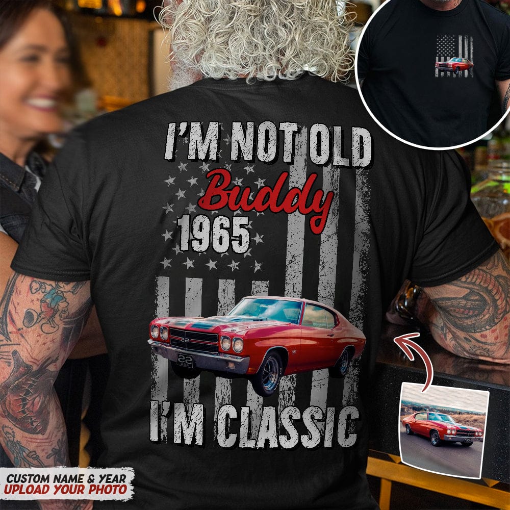 Custom Photo I'm Not Old I'm Classic Car Shirt N304 HN590 - Image 2
