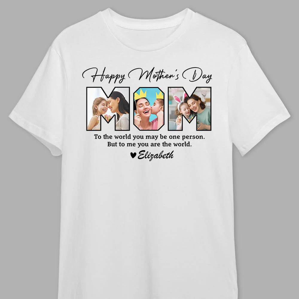 Custom Photo Happy Mother's Day To My World Bright Shirt K228 888956 - Image 3
