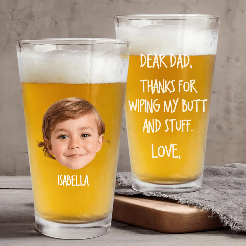 Custom Face Photo Thanks For Wiping My Butt And Stuff Dad Beer Glass DM01 890987 - Image 2