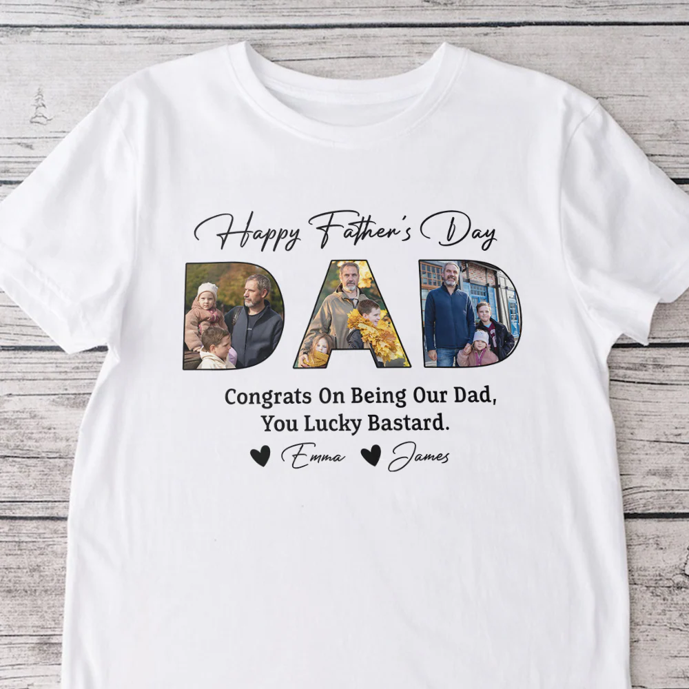 Custom Photo Congrats On Being My Dad, You Lucky Bastard Bright Shirt CH07 895834 - Image 3