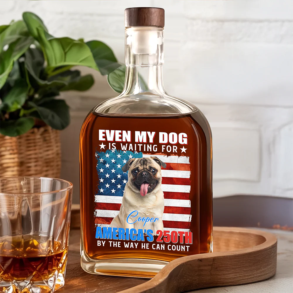 Custom Photo Even My Dogs Cats Are Waiting For America’s 250th Whiskey Bottle HO82 900334 - Image 5