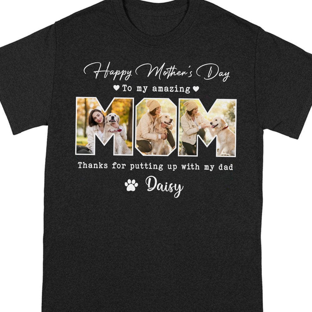 Custom Photo Happy Mother's Day To My Amazing Mom For Dog Lovers Dark Shirt TA29 889106 - Image 3