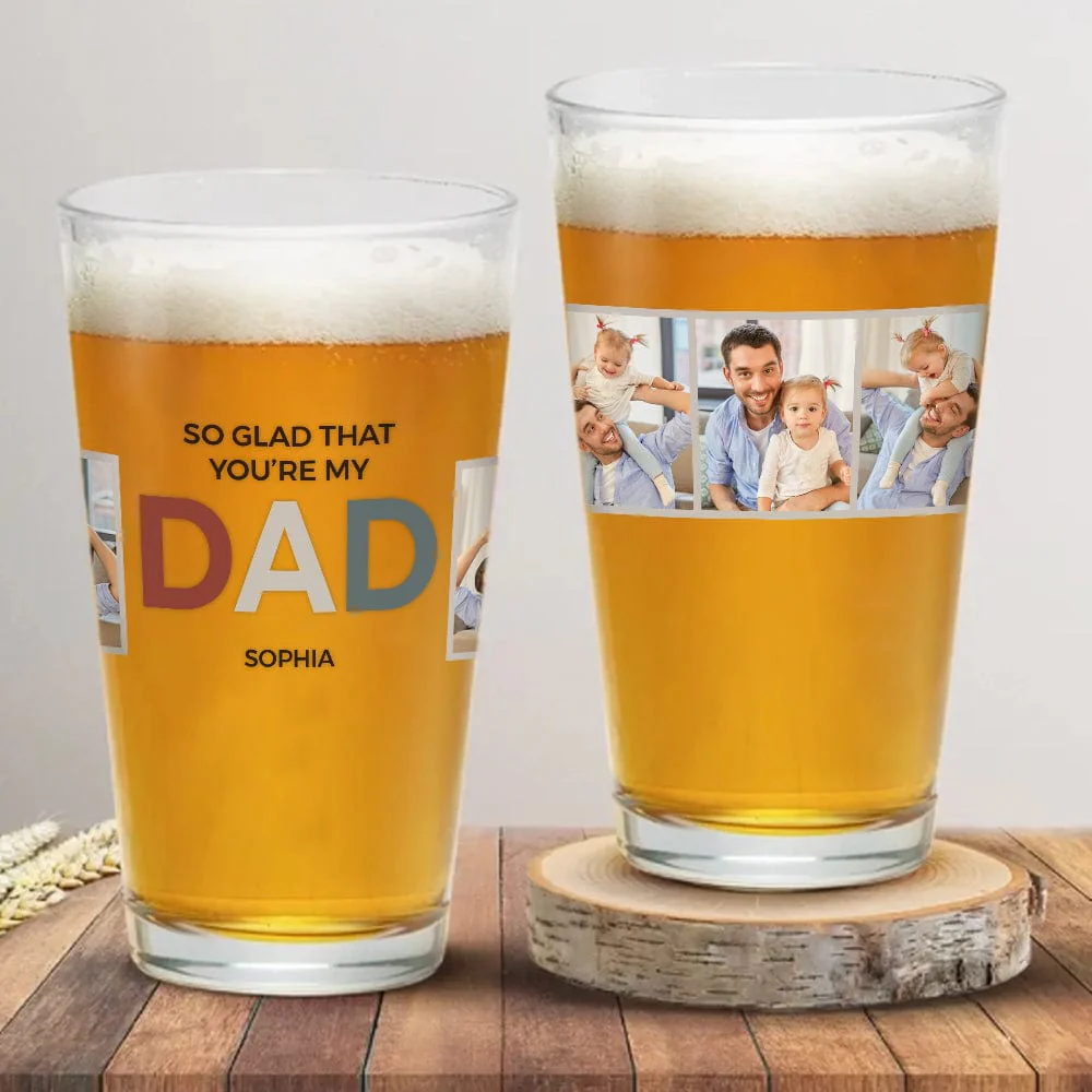 Custom Photo So Glad You're Our Dad Father's Day Print Beer Glass TH10 891061