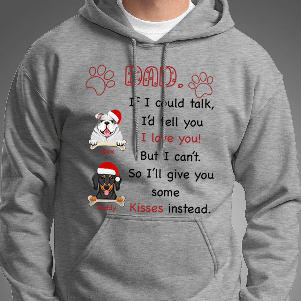 Dad If I Could Talk I'd Tell You I Love You! Dog Shirt - Image 3