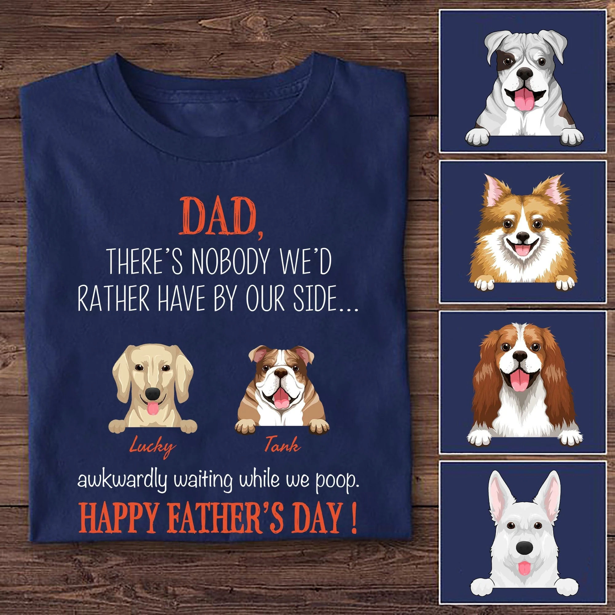 Dad There's Nobody I'd Rather Have By My Side Custom Dog Dad Shirt C201