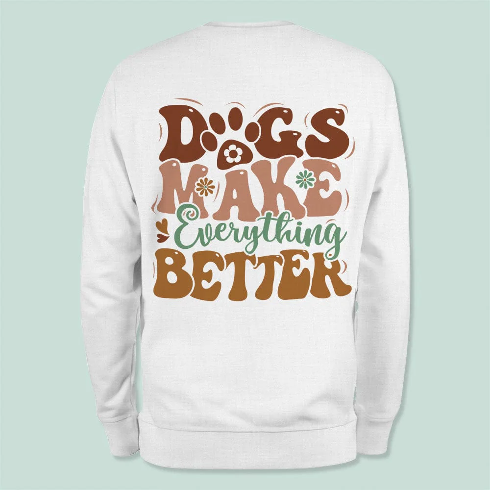 Dogs Make Everything Better Dog Shirt Personalized Gift TA29 889758 - Image 5