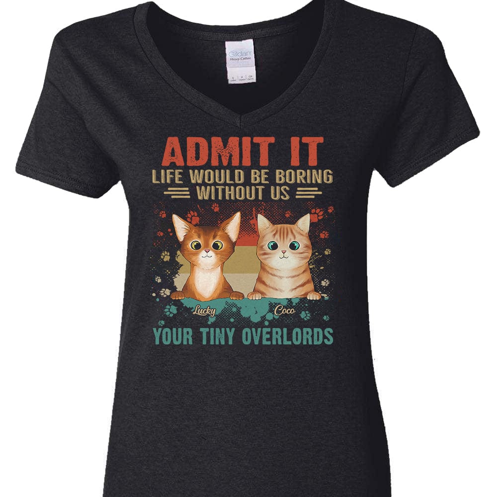 Admit It Life Would Be Boring Without Me Your Tiny Overlords Shirt Cat TA29 889575 - Image 5