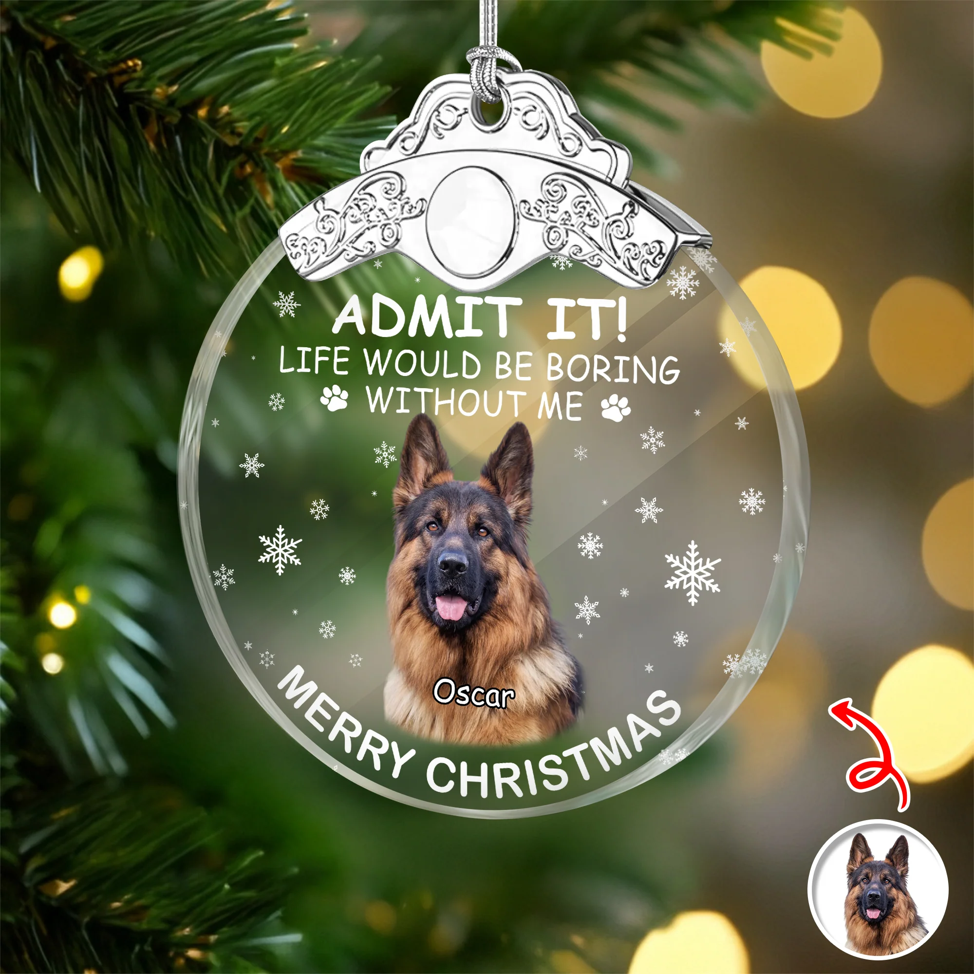 Custom Dog Photo Life Would Be Boring Without Me Christmas Metal Top Glass Ornament TH10 894885 - Image 4