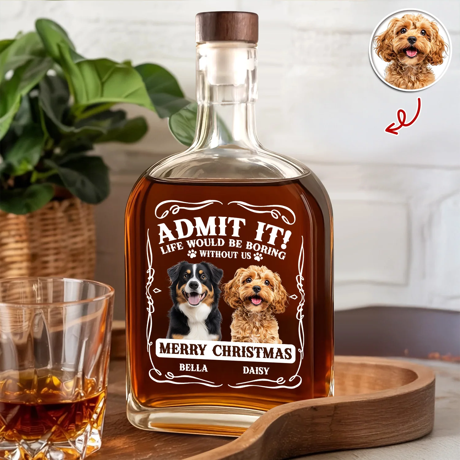 Custom Photo Admit It Life Would Be Boring Without Me Whiskey Bottle For Dog Lover TH10 896649 - Image 6