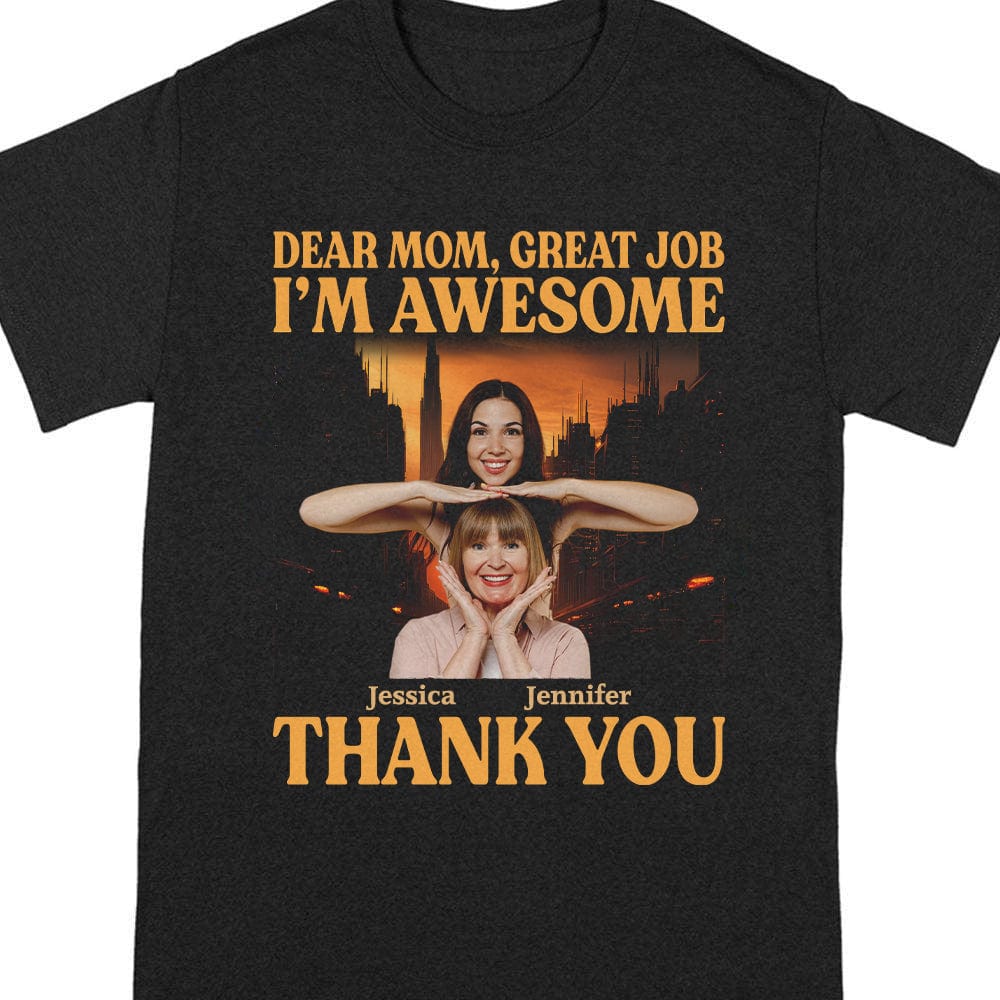 Custom Photo Dear Mom Great Job I'm Awesome Family Shirt N304 890447 - Image 4
