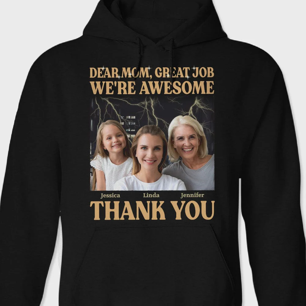 Custom Photo Dear Mom Great Job I'm Awesome Family Shirt N304 890447 - Image 5