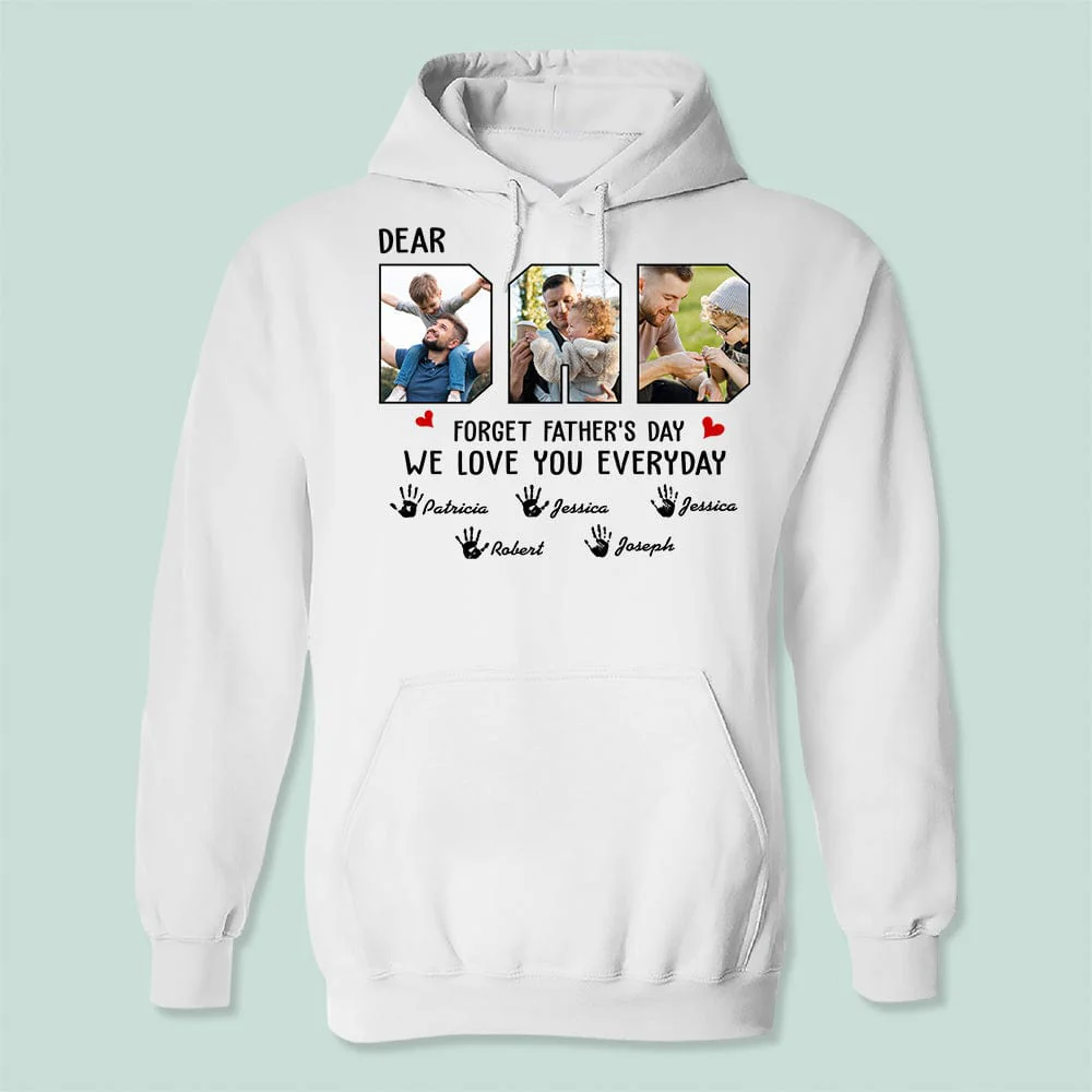Custom Photo Forget Father‘s Day We Love You Everyday Shirt N304 889173 - Image 2