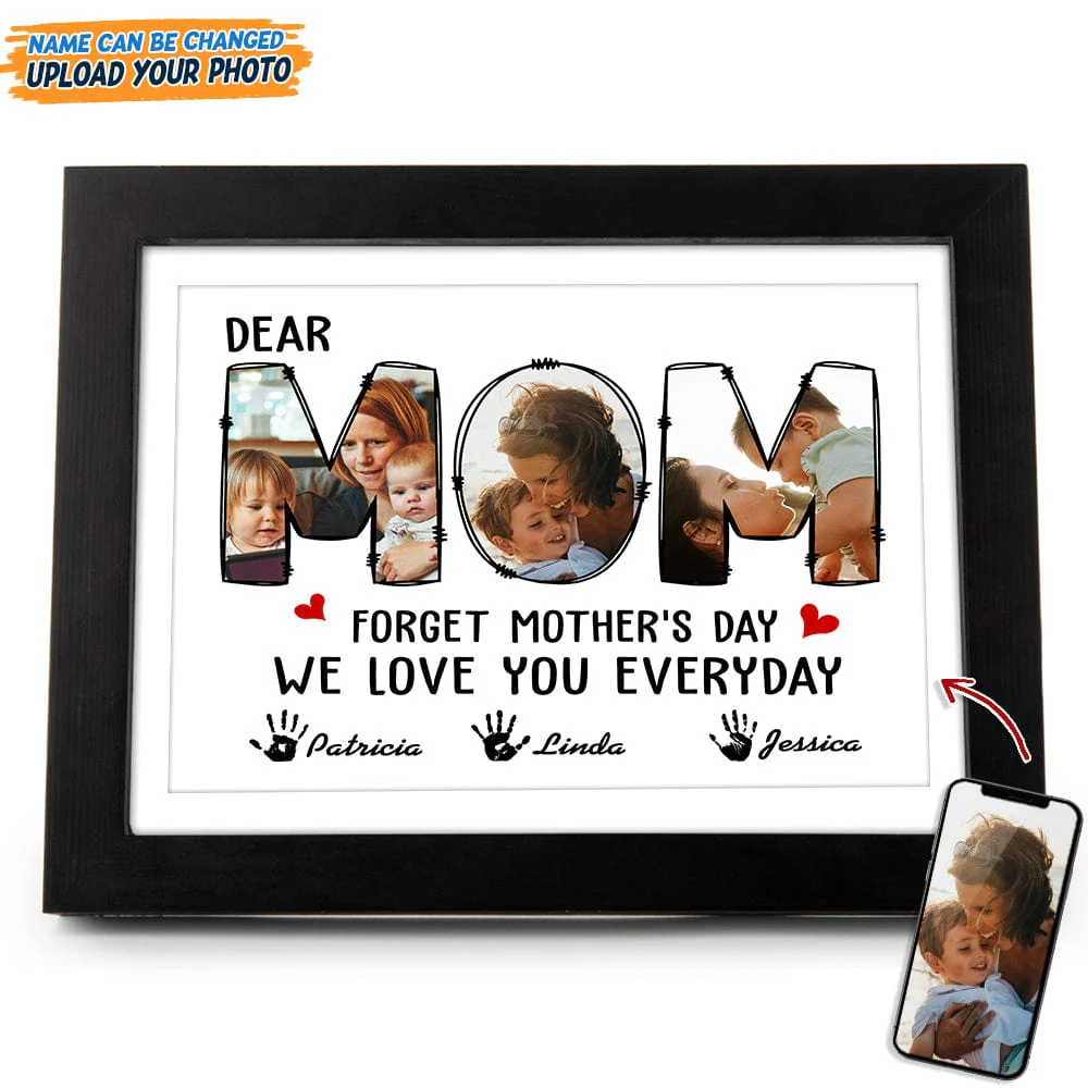 Custom Photo Forget Happy Mother's Day, I Love You Every Day Picture Frame N304 889197 - Image 2