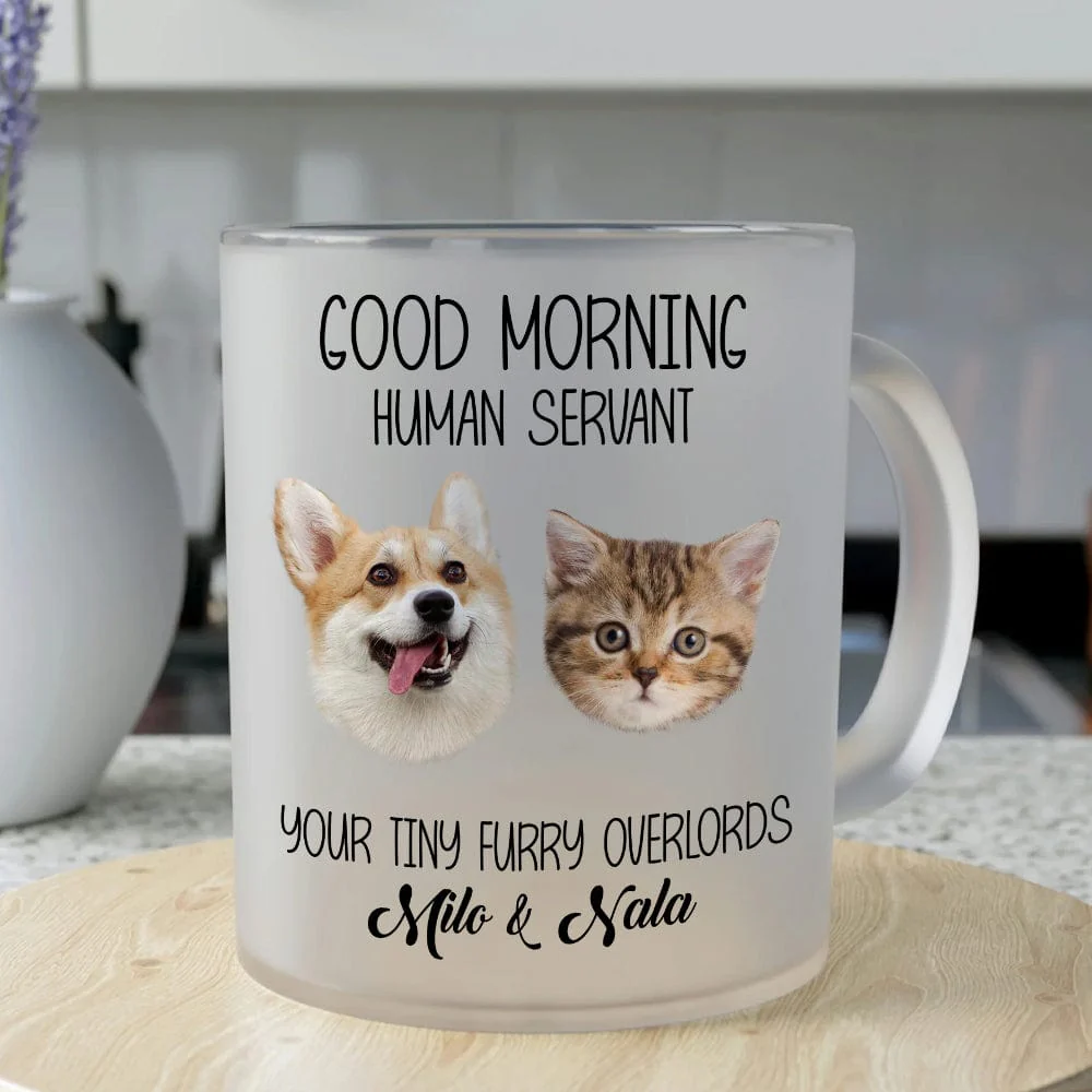 Custom Photo Good Morning Human Servant Dog Glass Mug TH10 891549