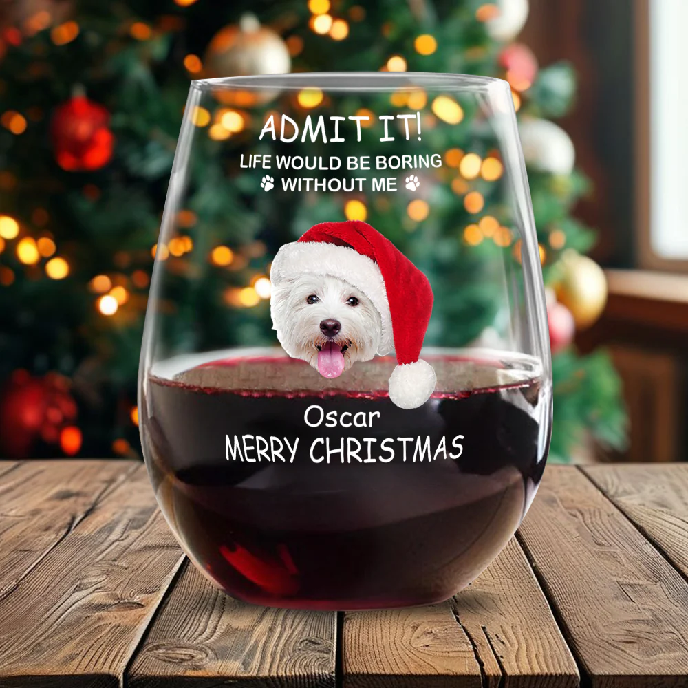Custom Photo Life Would Be Boring Without Me Dog Cat Stemless Wine Glass TH10 894311 - Image 5