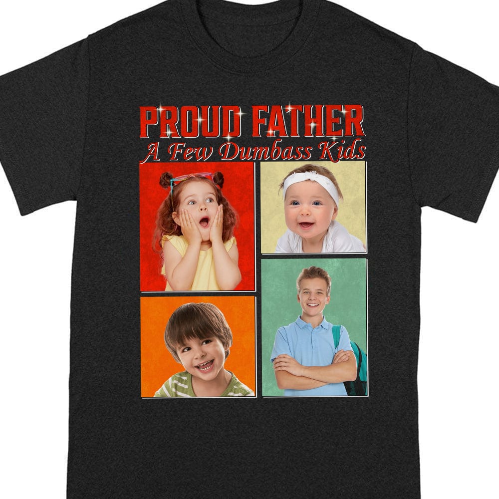 Custom Photo Proud Father Of A Dumbass Kid Family DA199 890473