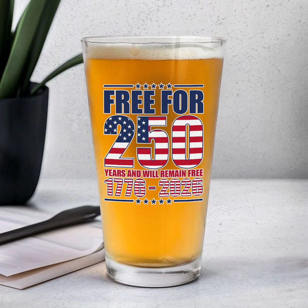 Free For 250 Years Print Beer Glass TH10 894595 - Image 5
