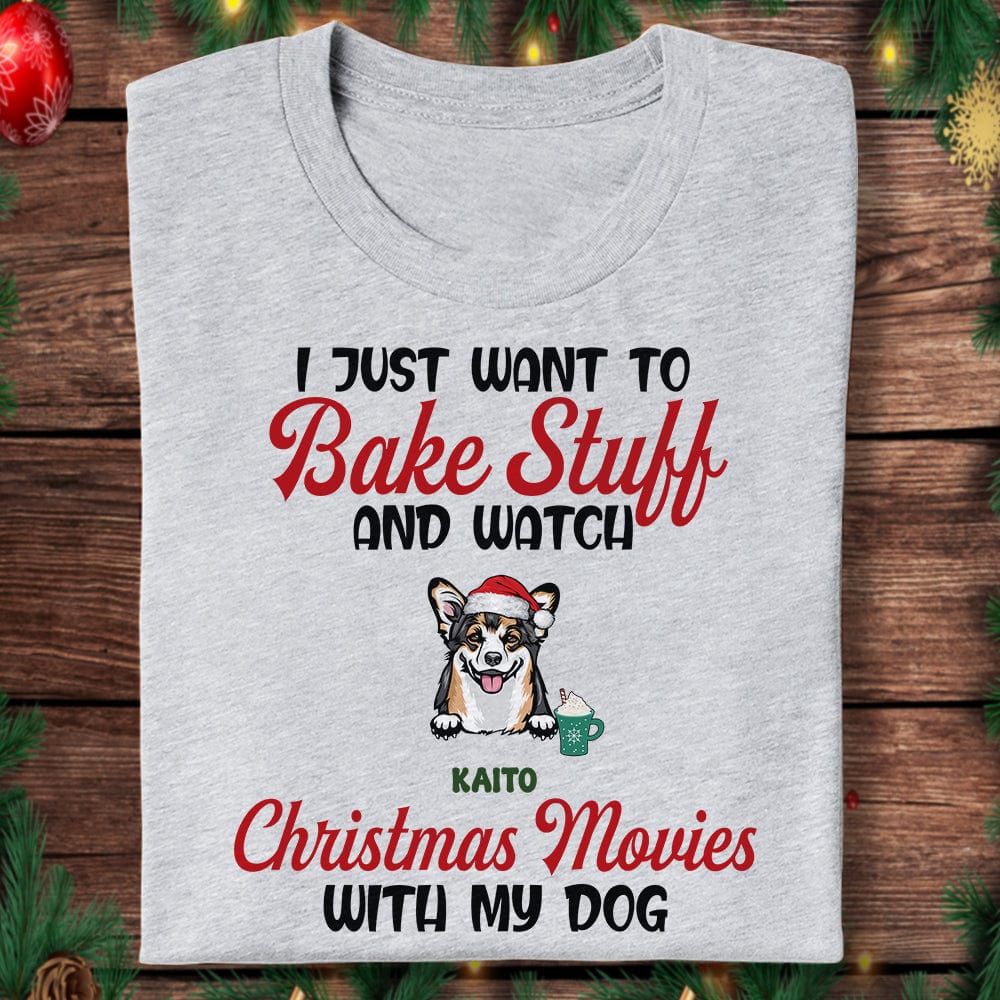 I Just Want To Bake Stuff And Watch Christmas Movies With My Dog Shirt TH10 891643 - Image 2