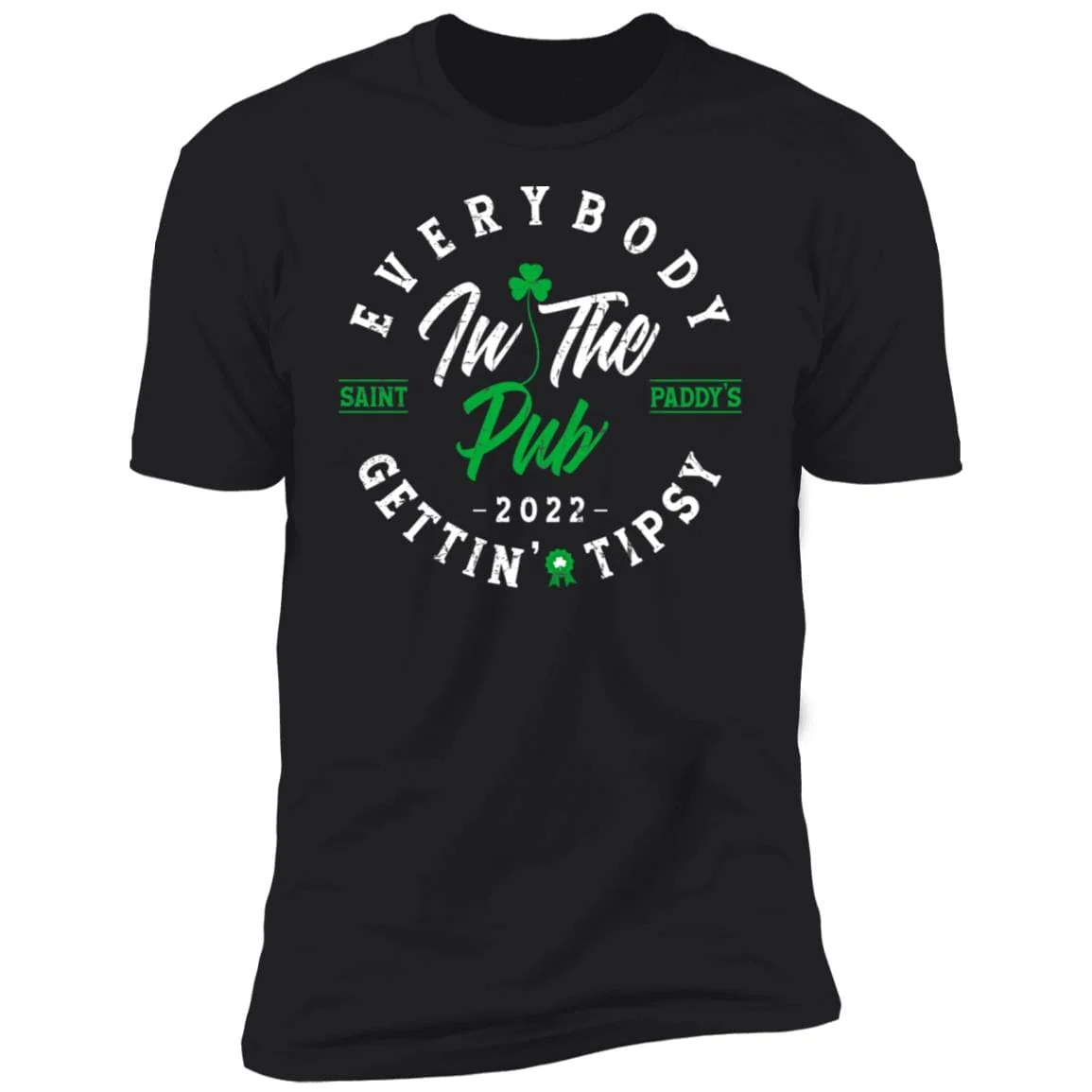 Distressed Everybody in the Pub 2022 Saint Paddy’s Gettin' Tipsy Shirt
