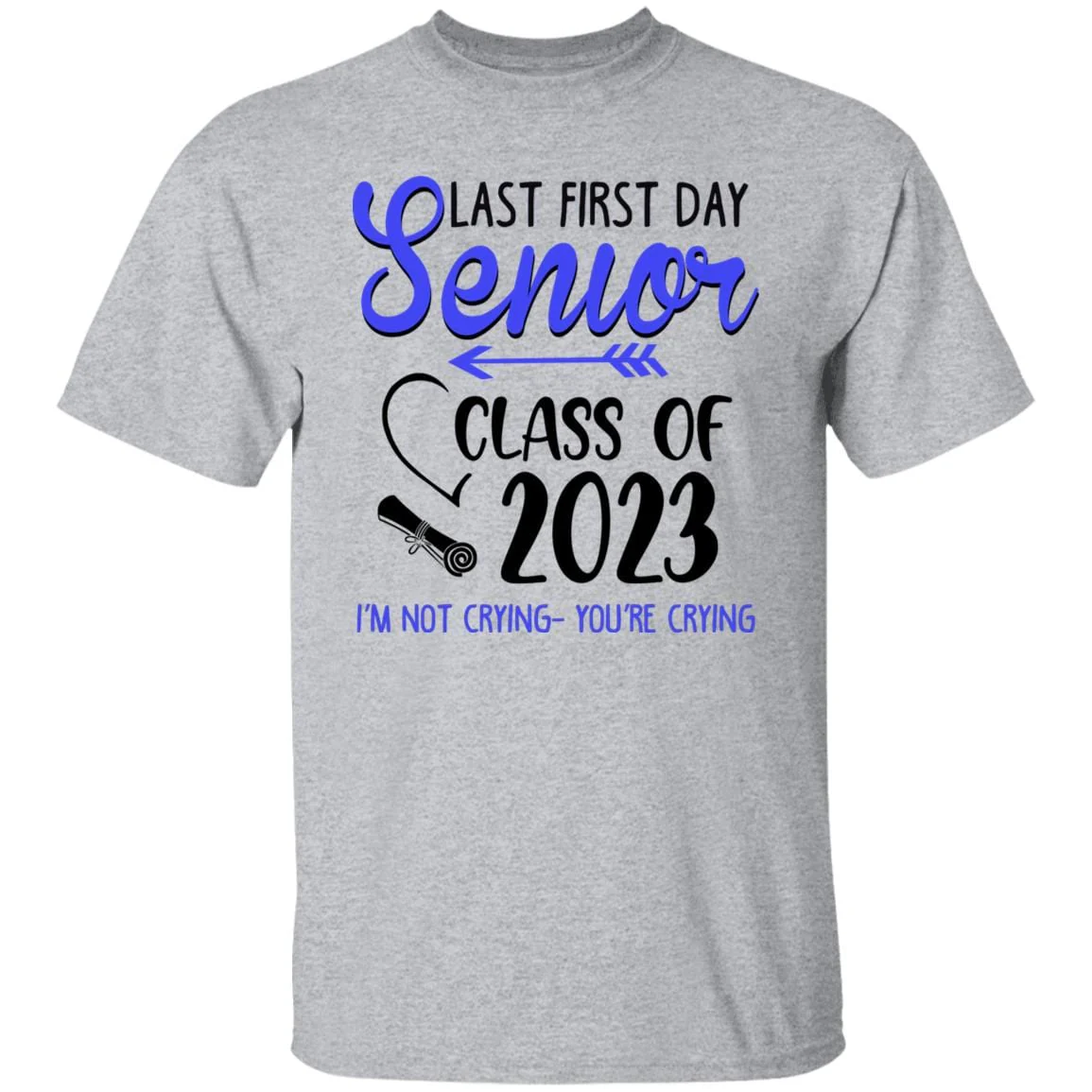 Last First Day Senior Class of 2023 Not Crying You're Crying Shirt - Image 3