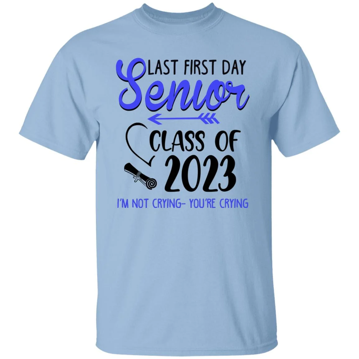Last First Day Senior Class of 2023 Not Crying You're Crying Shirt - Image 6