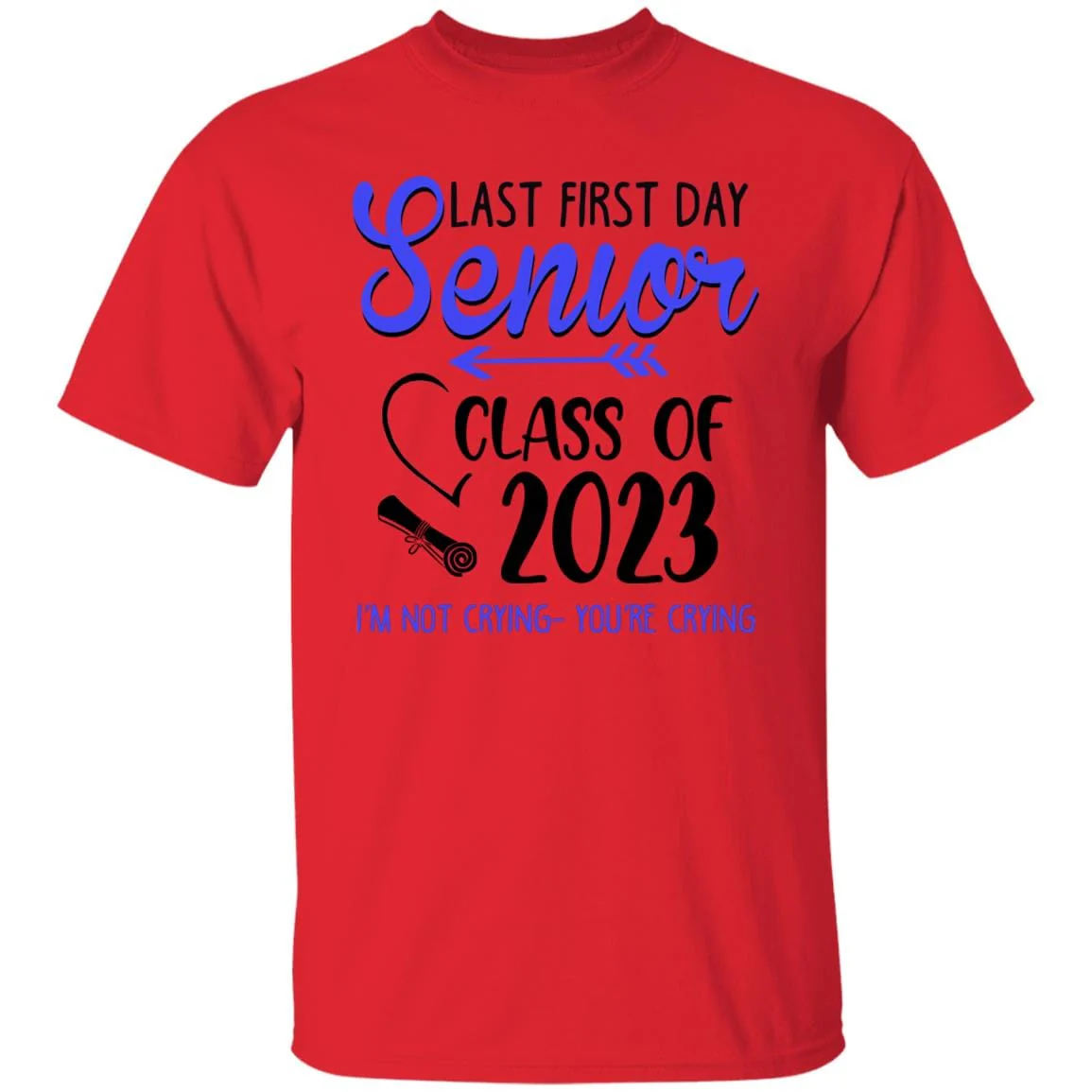 Last First Day Senior Class of 2023 Not Crying You're Crying Shirt - Image 8