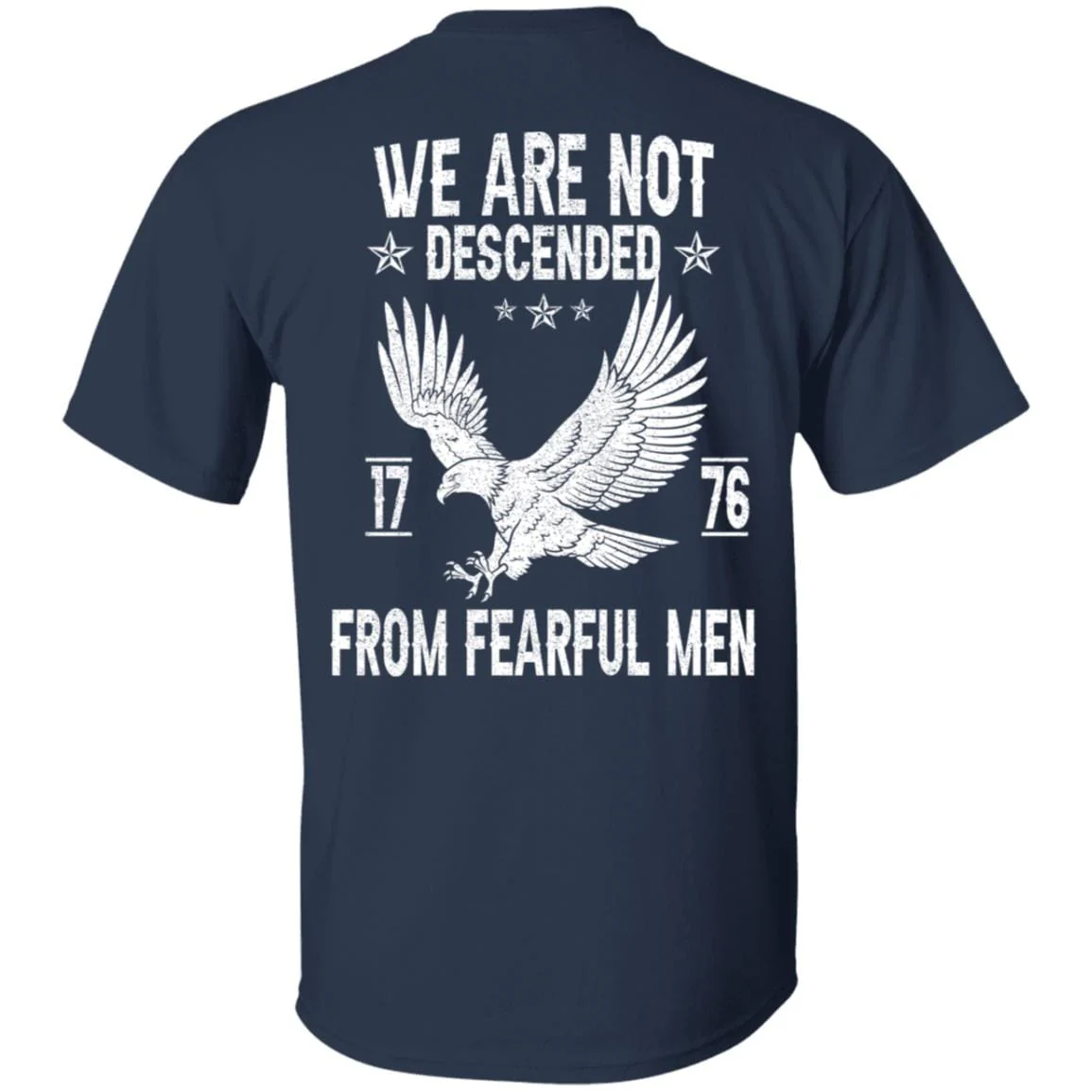 We Are Not Descended From Fearful Men 1776 Back Shirt H407 - Image 3