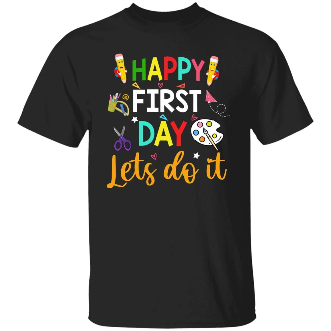 Happy First Day Lets Do It Shirt H426
