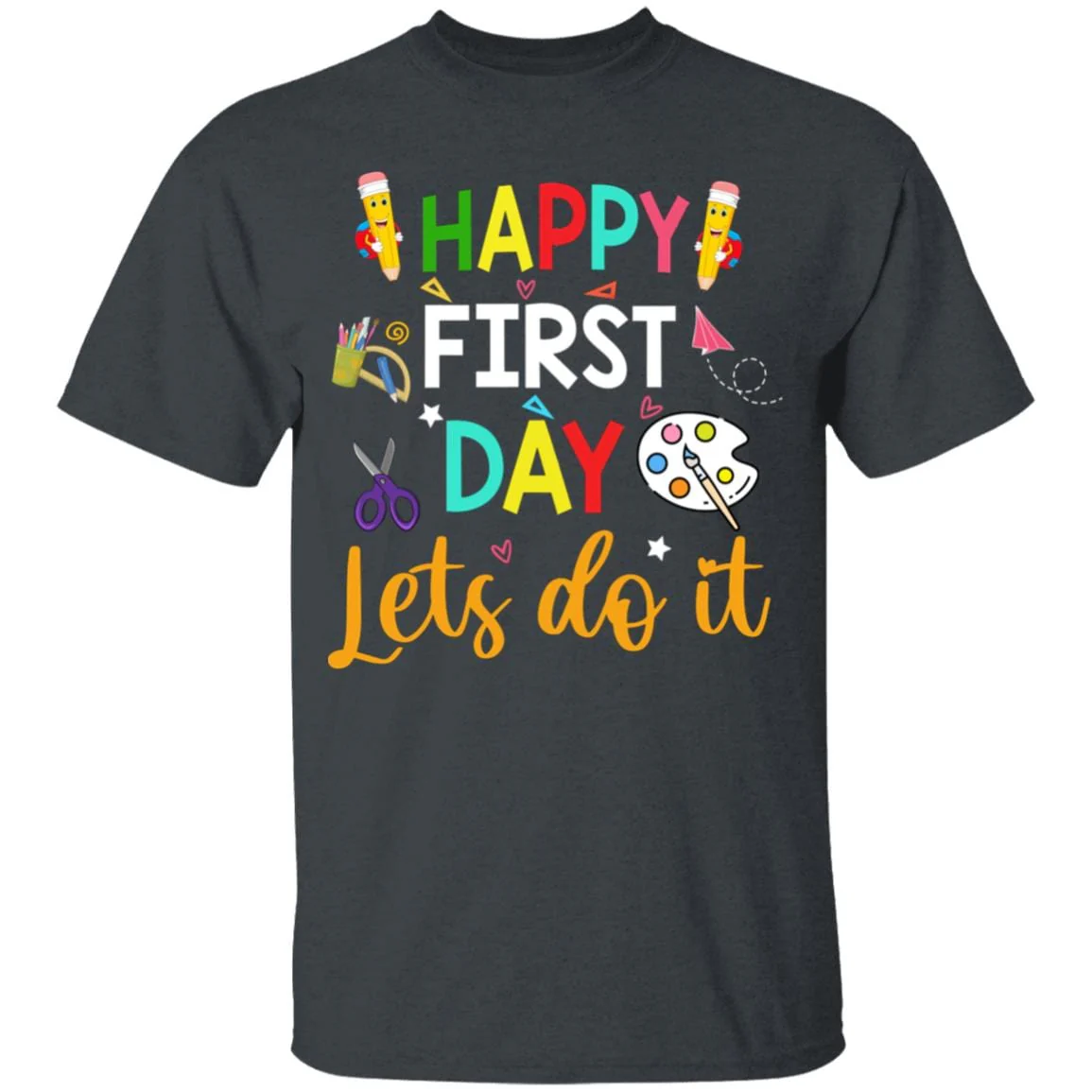 Happy First Day Lets Do It Shirt H426 - Image 8