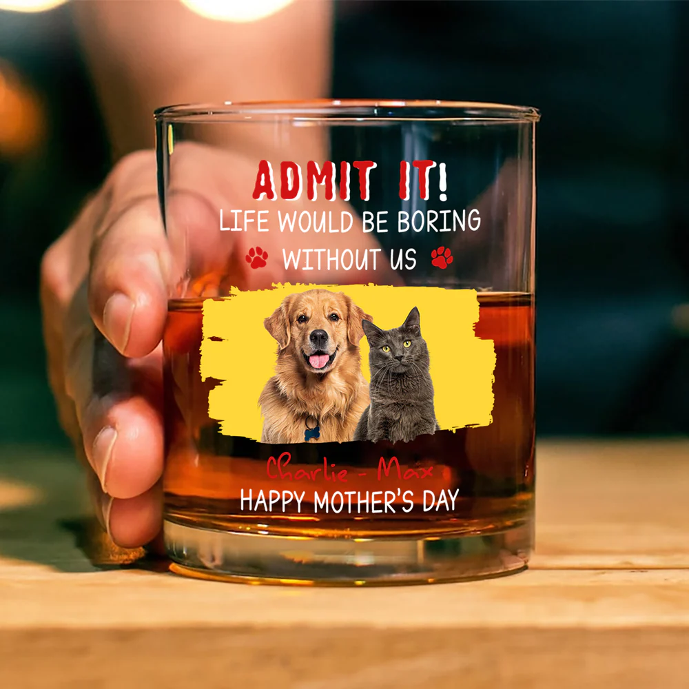 Custom Photo Admit It Life Would Be Boring Without Dog For Father's Day Whiskey Glass CH07 895456 - Image 5