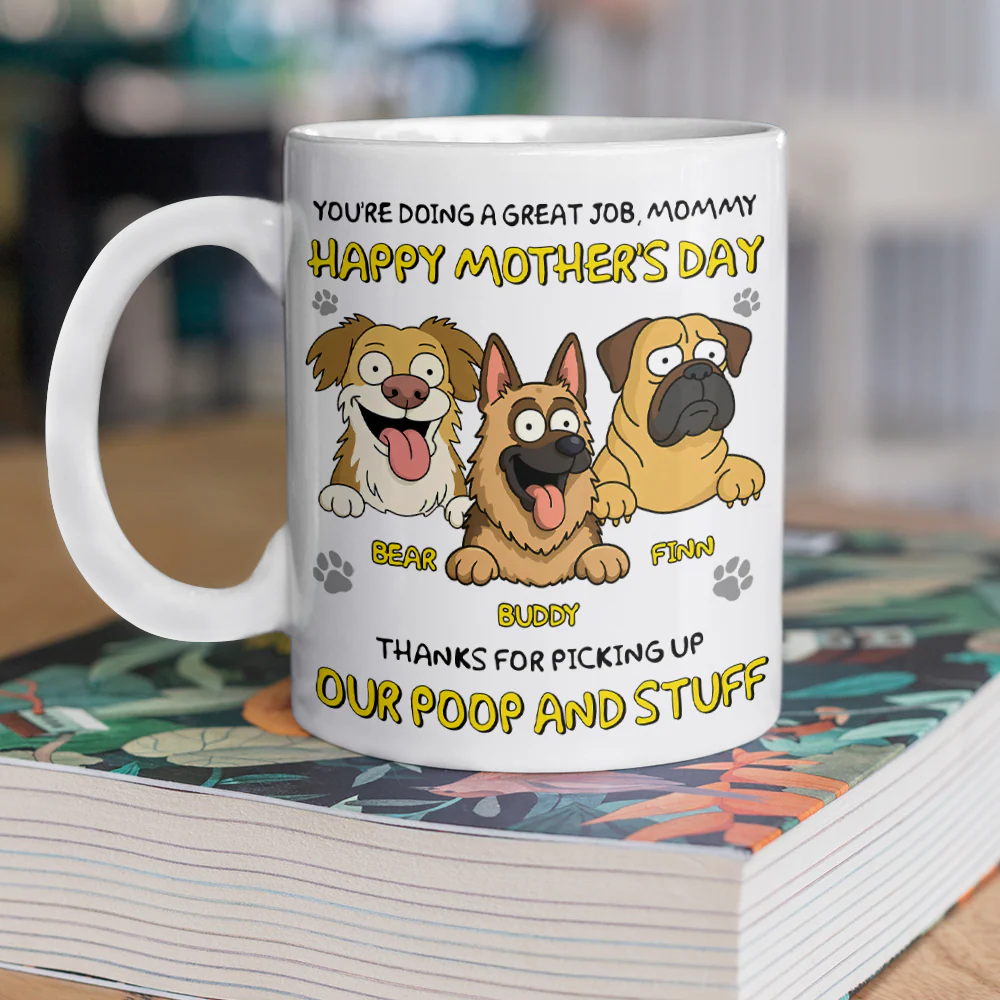 Happy Dog Mom Day, Sorry For The Mess Personalized Mug Mother's Day Gift For Dog Lovers HA75 892180 - Image 3
