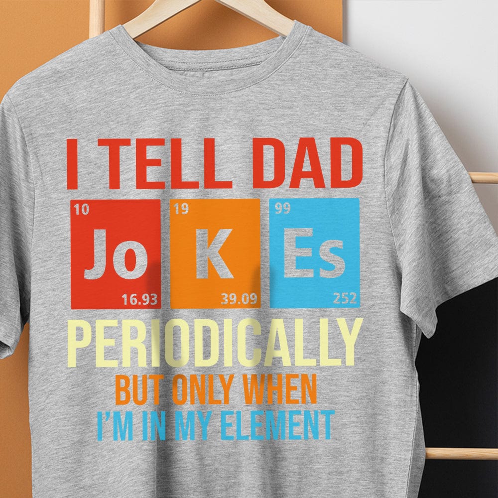 I Tell Dad Jokes Periodically Element Birthday Bright Shirt HO82 893184 - Image 4