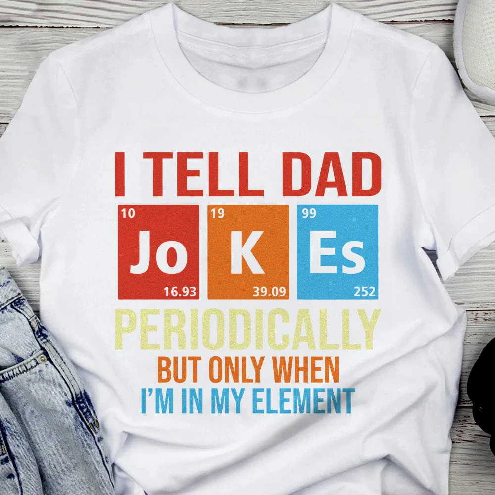 I Tell Dad Jokes Periodically Element Birthday Bright Shirt HO82 893184 - Image 6