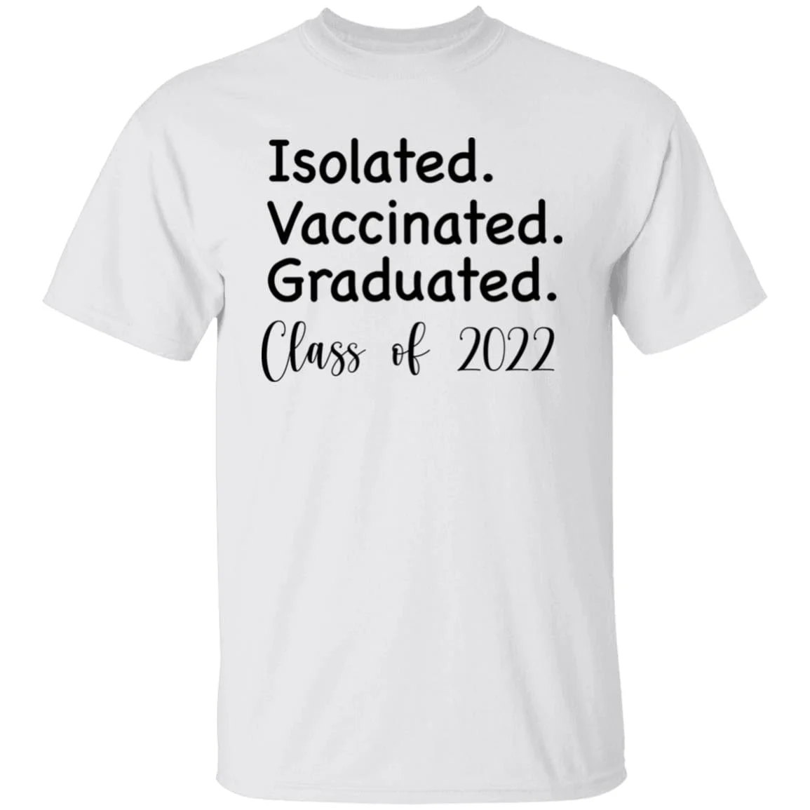 Isolated Vaccinated Graduated Class of 2022 Shirt - Image 13