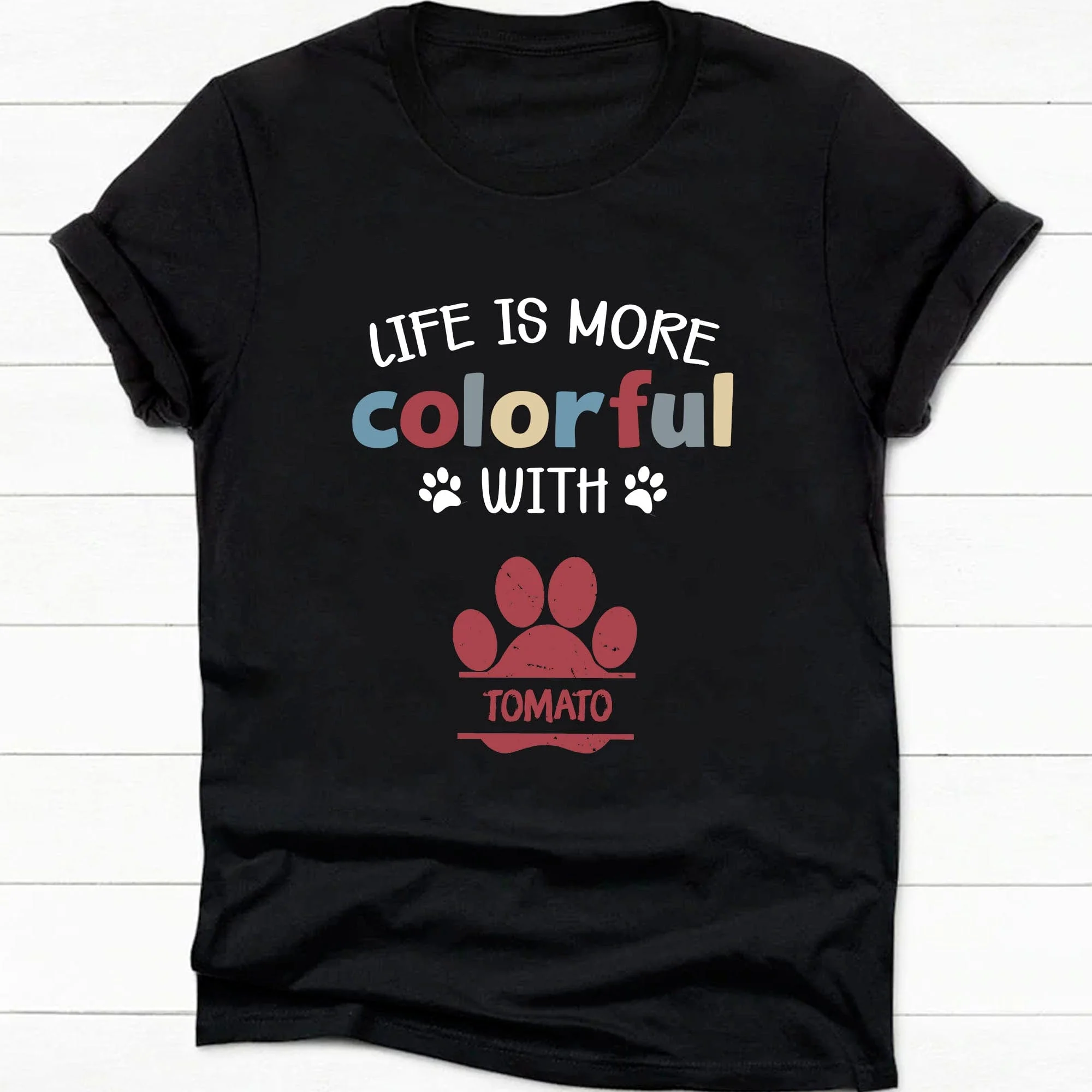 Life Is More Colorful Personalized Custom Dog Cat Paw Shirt C286 - Image 2