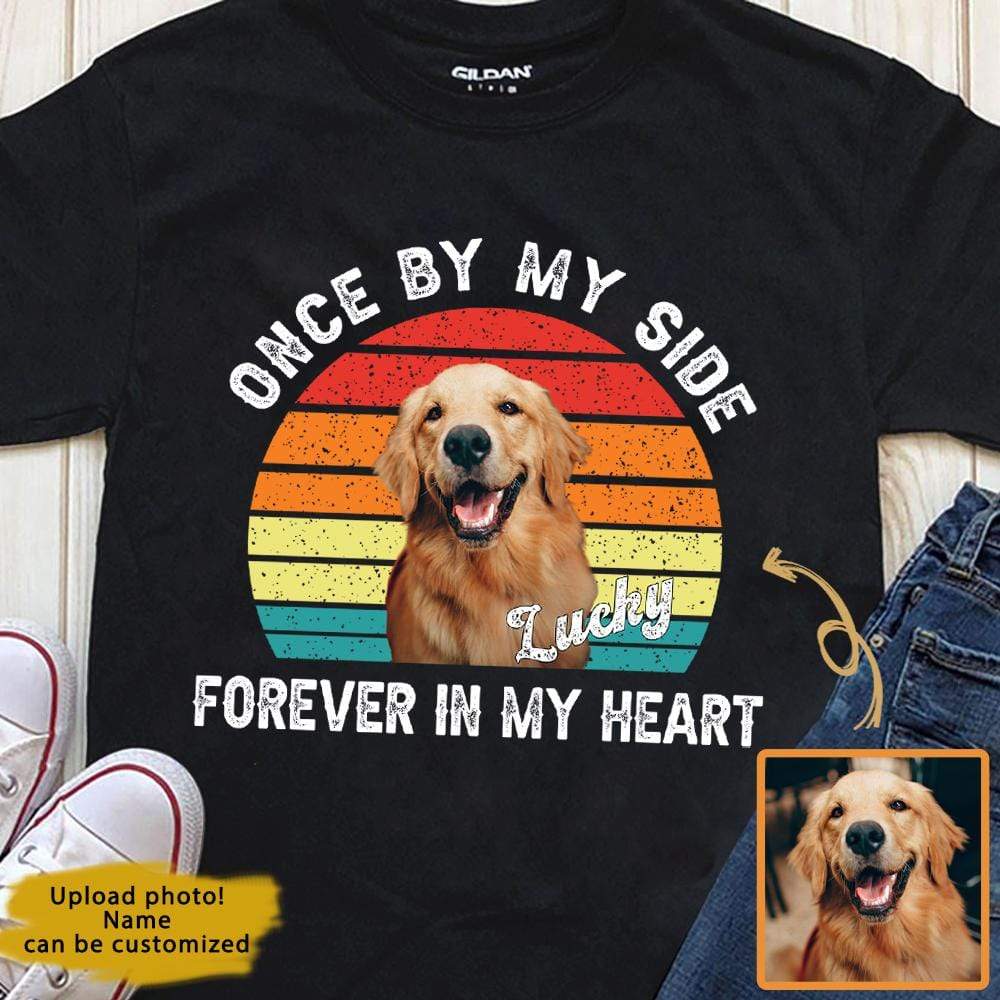 Once By My Side Forever In My Heart Dog Photo Shirt