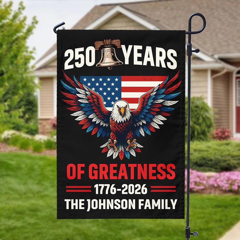 250 Years Of Greatness 250th Anniversary USA Patriotic Personalized Garden Flag HA75 898774 - Image 3
