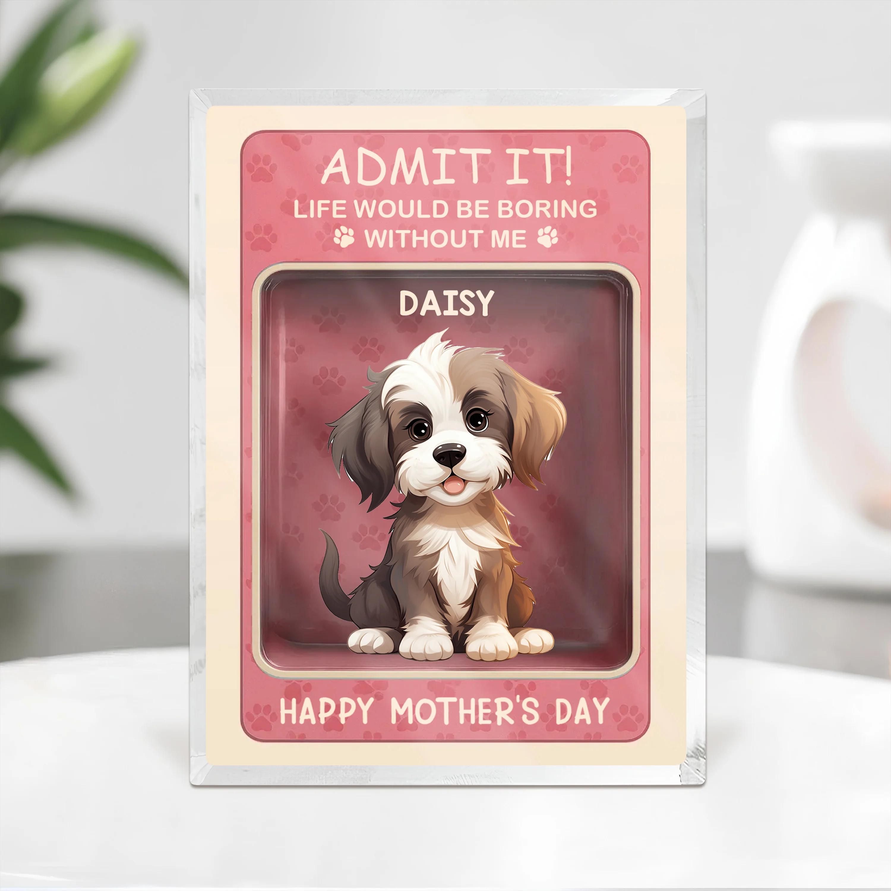 Admit it! Life Would Be Boring Without Me Dog Personalized Acrylic Block Plaque HA75 892324 - Image 2