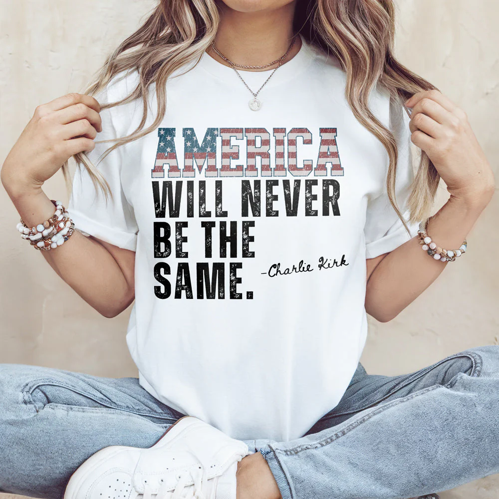 America Will Never Be The Same Charlie Kirk Bright Shirt HA75 64480 - Image 3