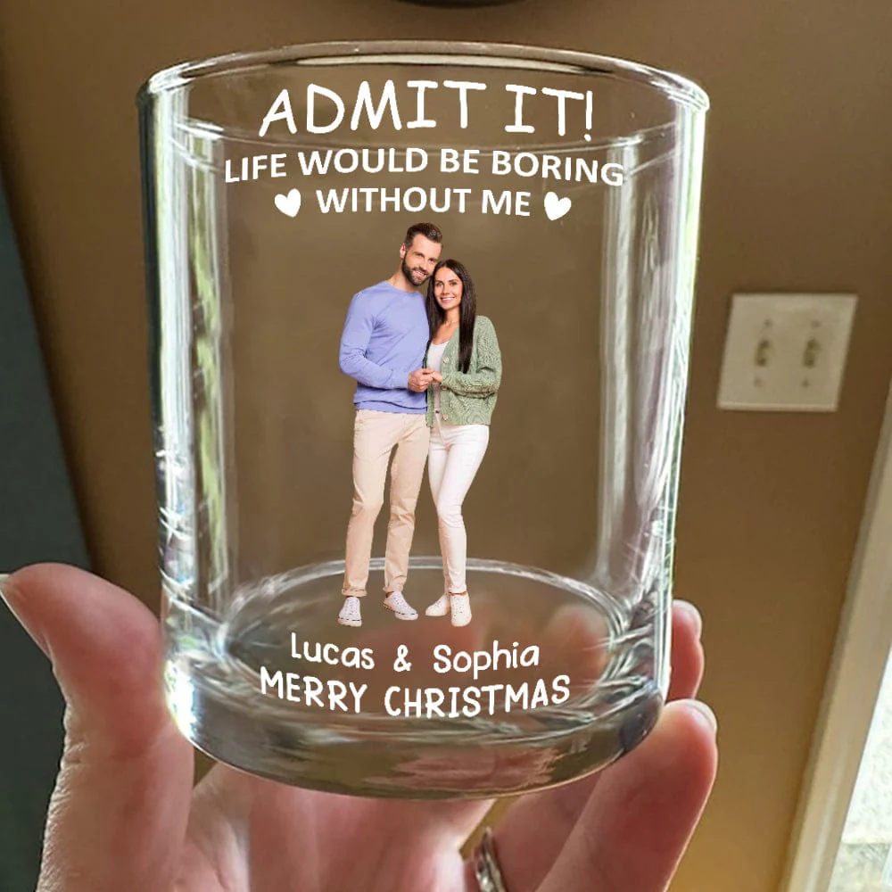 Custom Photo Life Would Be Boring Without Me Couple Gift Print Rock Glass HA75 891696