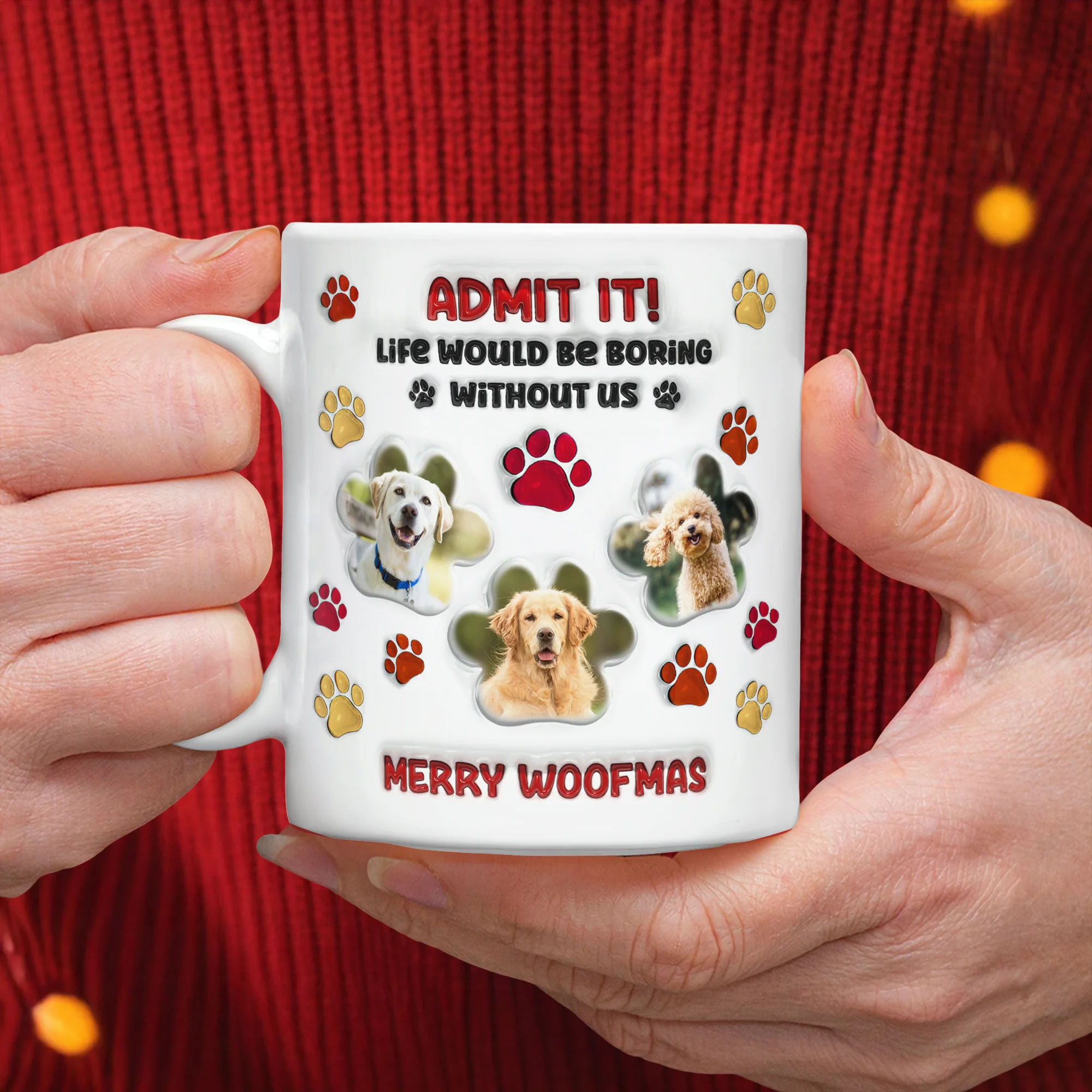 Custom Photo Life Would Be Boring Without Me Dog 3D Inflated Effect Printed Mug HA75 897990 - Image 3