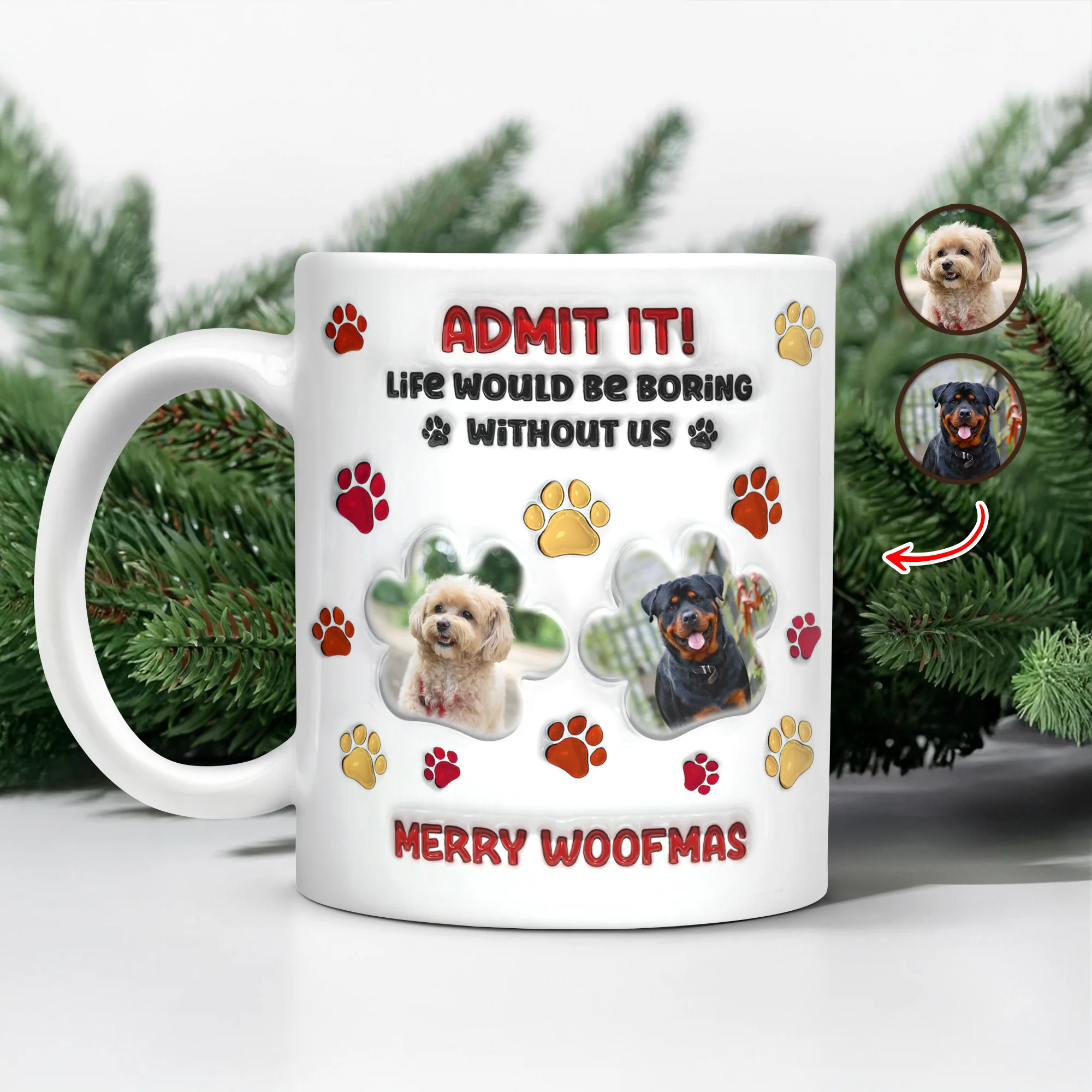 Custom Photo Life Would Be Boring Without Me Dog 3D Inflated Effect Printed Mug HA75 897990 - Image 5