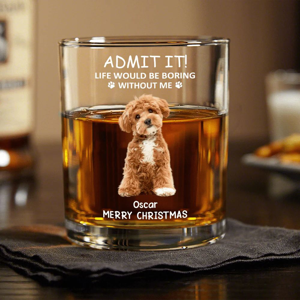 Custom Photo Life Would Be Boring Without Me Dog Cat Print Rock Glass HA75 891606 - Image 9