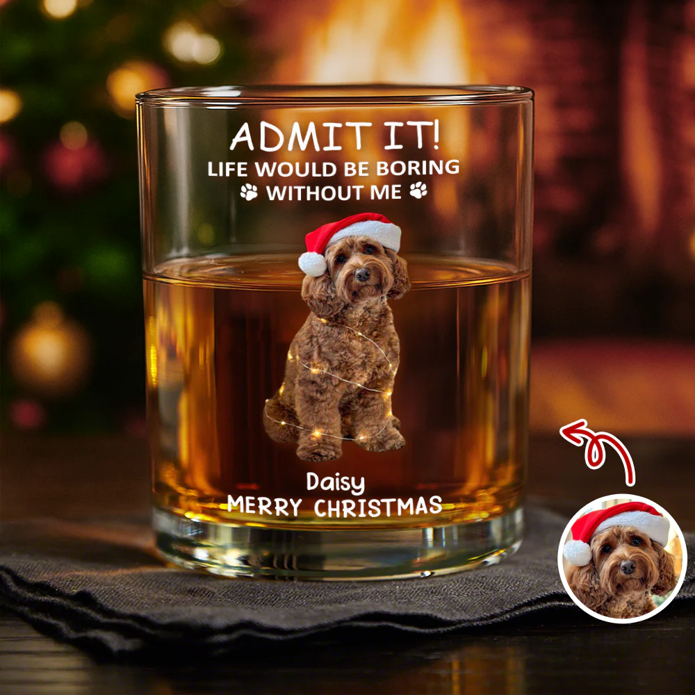Custom Photo Life Would Be Boring Without Me Dog Cat Print Rock Glass HA75 892938 - Image 8