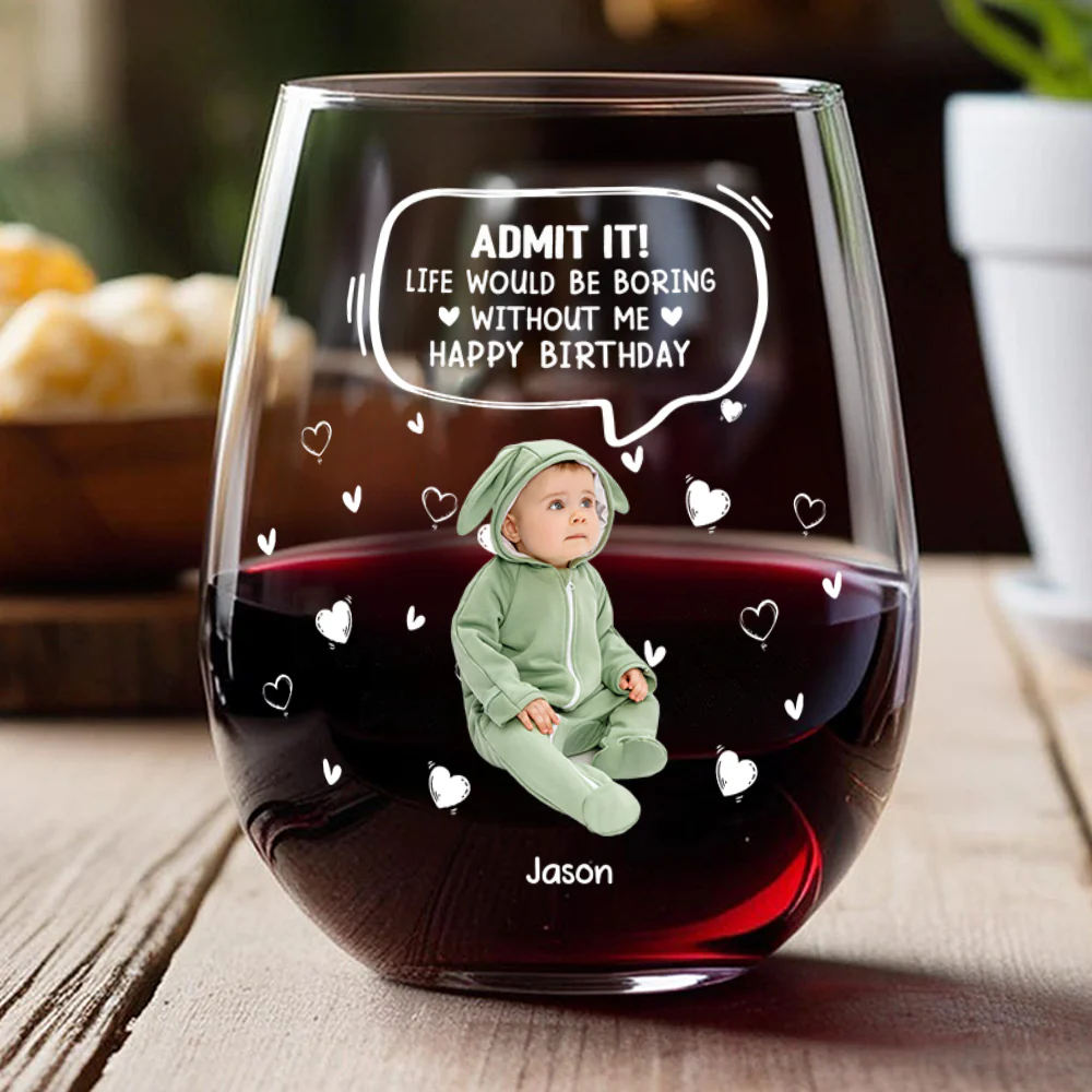 Custom Photo Life Would Be Boring Without Me Kid, Family Wine Glass Family Gift HA75 892306 - Image 2