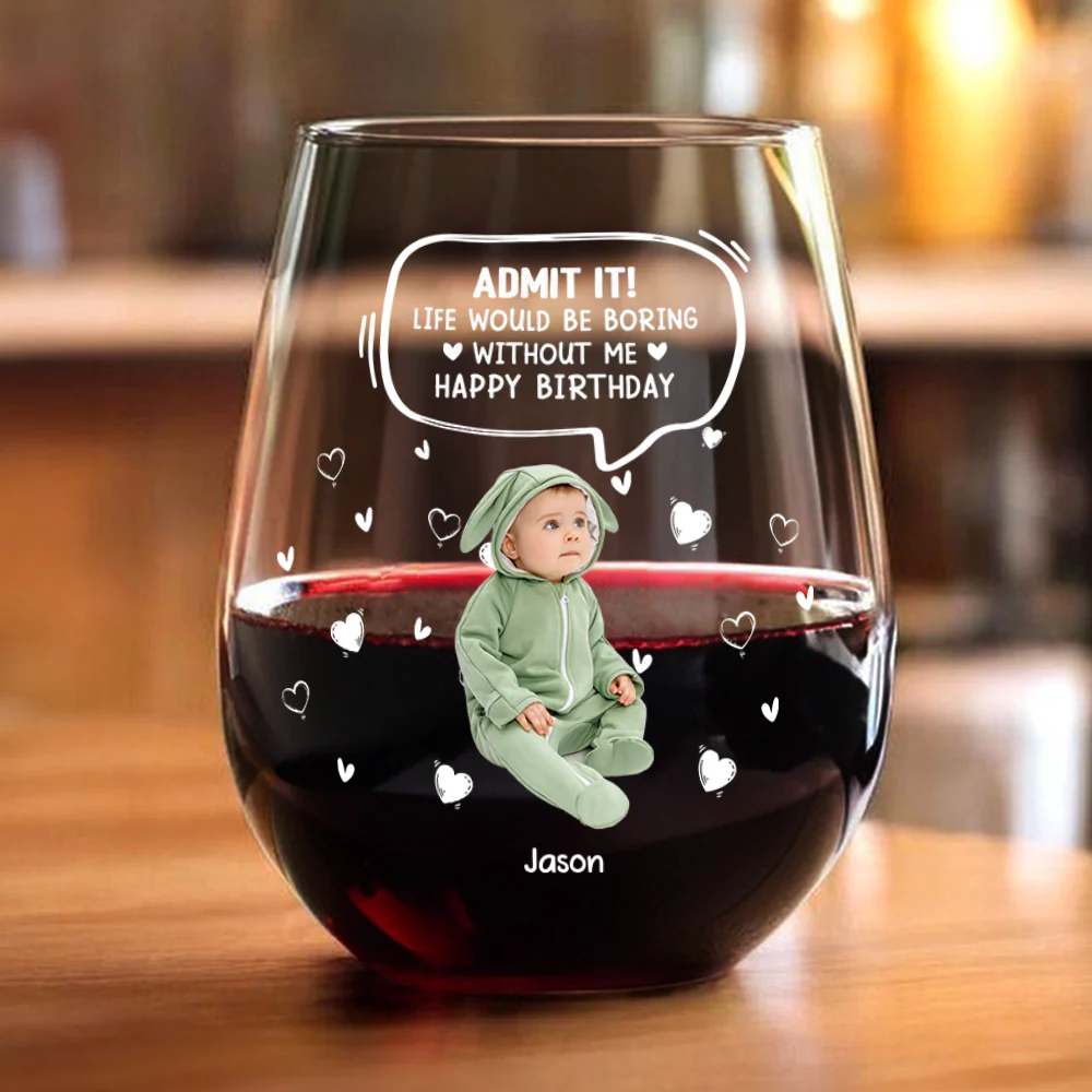 Custom Photo Life Would Be Boring Without Me Kid, Family Wine Glass Family Gift HA75 892306 - Image 4