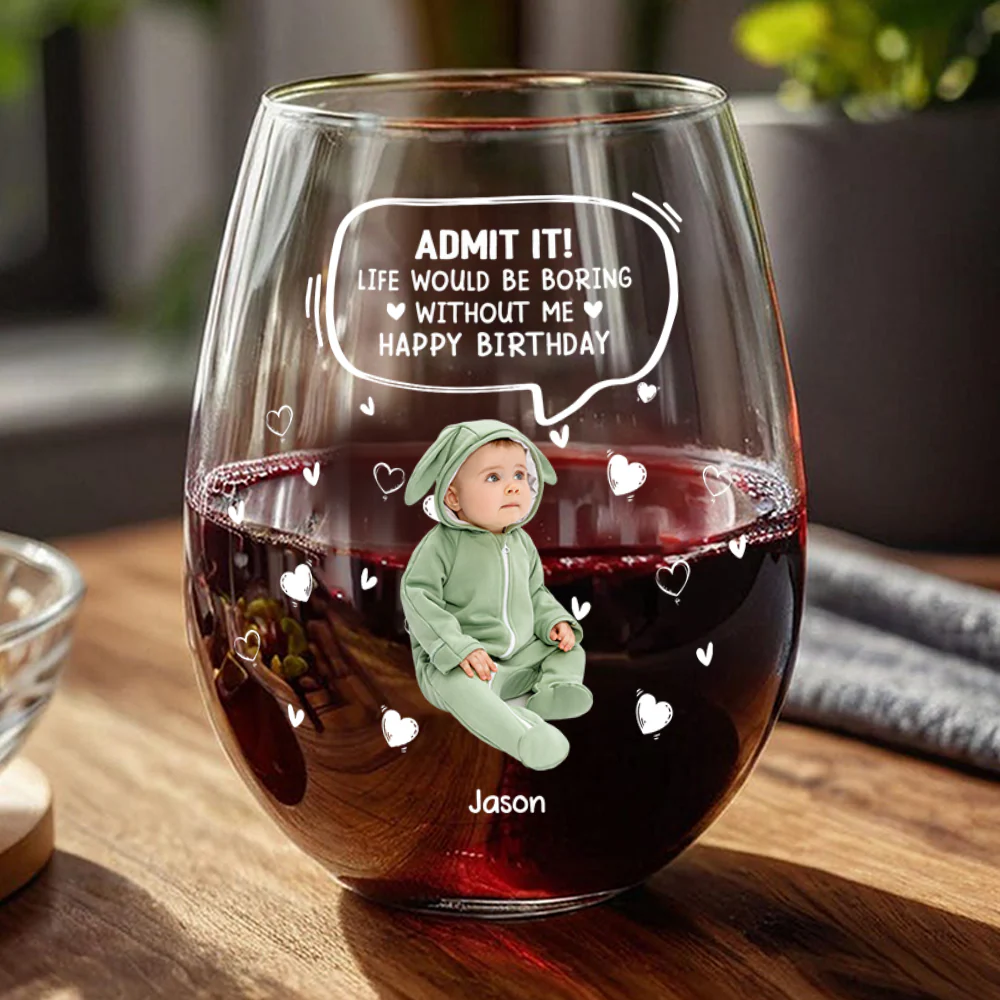 Custom Photo Life Would Be Boring Without Me Kid, Family Wine Glass Family Gift HA75 892306 - Image 5